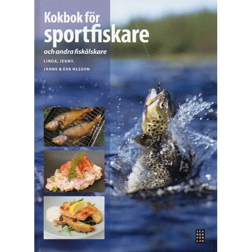 Kokbok för sportfiskare : och andra fiskälskare