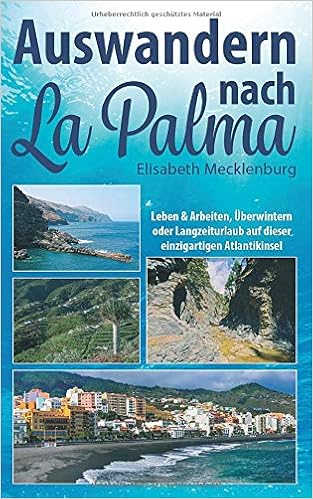Auswandern Nach La Palma Leben Arbeiten Uberwintern Oder Mecklenburg Elisabeth Amazon De Bucher