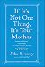 If It's Not One Thing, It's Your Mother by Julia Sweeney