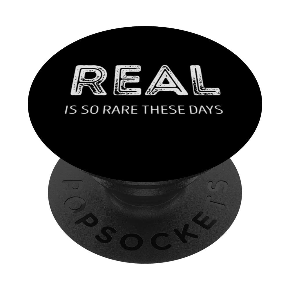 Real is so rare these days PopSockets Swappable PopGrip