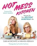 Hot Mess Kitchen: Recipes for Your Delicious Disastrous Life