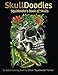 Skulldoodles - Squidoodle's Book of Skulls: An Adult Coloring Book Of Unique Hand Drawn Skull Illustrations by Steve Turner