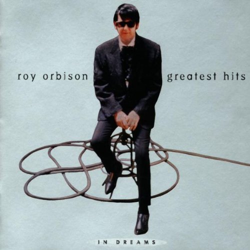 In Dreams: Roy Orbison's Greatest Hits (The Best Of Roy Orbison In Dreams)