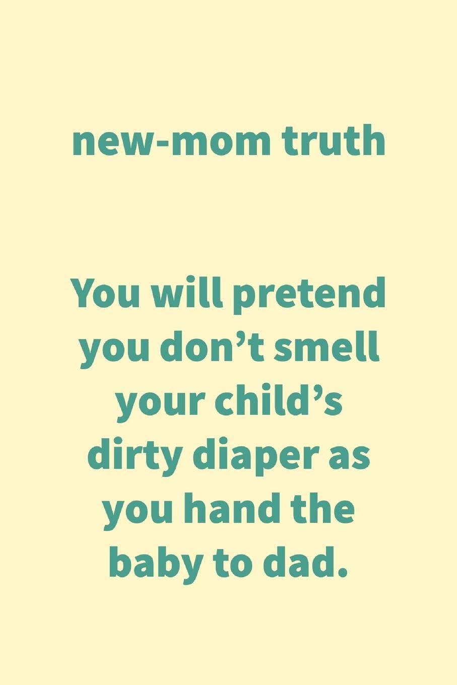 New Mom Funny Quotes Buy New Mom Truth: Hilarious New Mother And Dirty Diaper Quote - Journal To  Write In Book Online At Low Prices In India | New Mom Truth: Hilarious New  Mother And Dirty