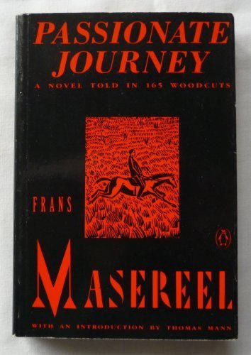 Passionate Journey: A Novel Told in 165 Woodcuts Passionate Journey: A Novel Told in 165 Woodcuts