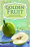 Golden Fruit: Living the Fruit of the Spirit Through the Best Times of Your Life by Julie Maschhoff