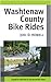 Washtenaw County Bike Rides: A Guide to Road Rides in and around Ann Arbor by 