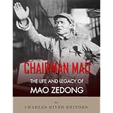 Chairman Mao: The Life and Legacy of Mao Zedong