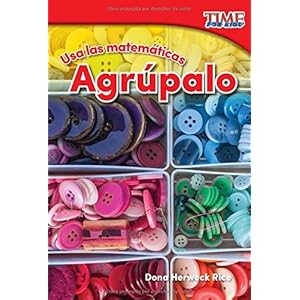 Usa las matemáticas: Agrúpalo (Use Math: Group It) (Spanish Version) (TIME FOR KIDS® Nonfiction Readers) (Spanish Edition)
