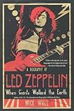 When Giants Walked the Earth: A Biography of Led Zeppelin