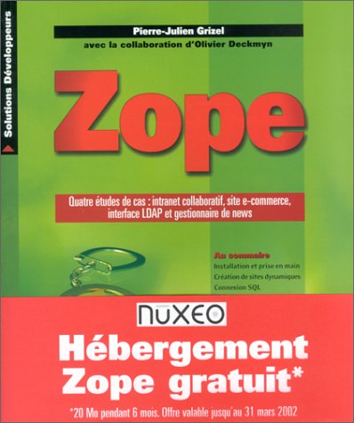 Zope - Quatre études de cas : intranet collaboratif, site e-commerce, interface LDAP et gestionnair by Pierre-Julien Grizel, Olivier Deckmyn
