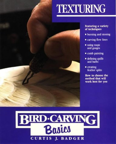 Texturing (Bird Carving Basics Series, Vol. 5) by Curtis J. Badger