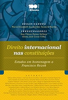Livro Direito internacional nas constituições - Estudos em homenagem a Francisco Rezek