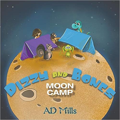 Dizzy and Bones Moon Camp by A. D.Mills