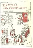 Tlaxcala in the Sixteenth Century, Gibson, Charles, 0804706158