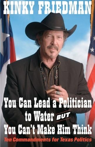 Download You Can Lead a Politician to Water, But You Can't: Ten Commandments for Texas Politics PDF
