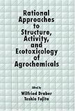 Rational Approaches to Structure, Activity and Ecotox Agrochem, Draber, Wilfried and Fujita, 0849358590