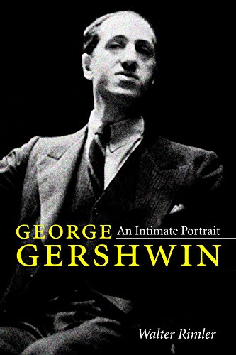 George Gershwin: An Intimate Portrait (Music in American Life) by Walter Rimler