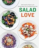 Salad Love: Crunchy, Savory, and Filling Meals You Can Make Every Day