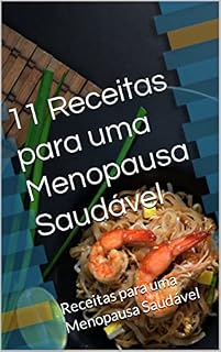 Livro 11 Receitas para uma Menopausa Saudável: Receitas para uma Menopausa Saudável