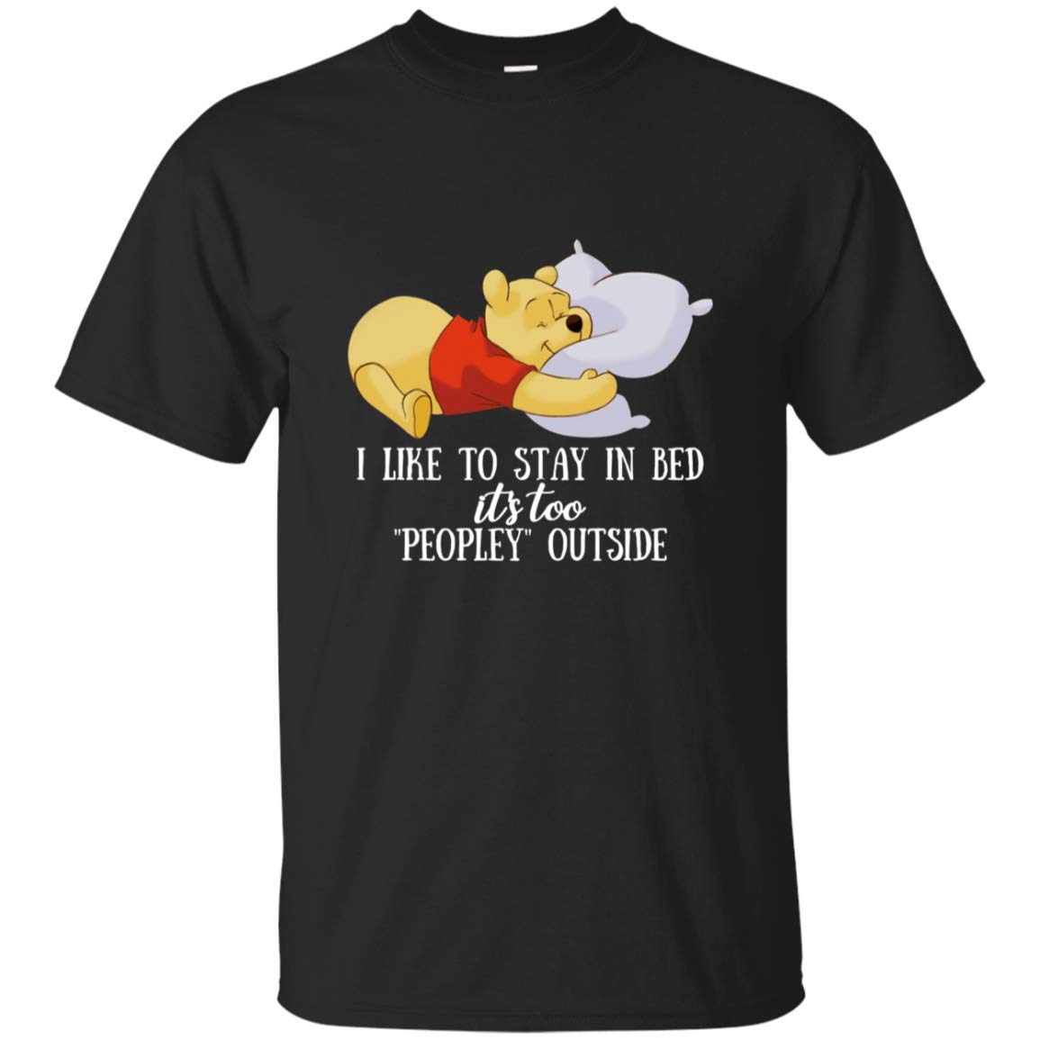 Pooh Bear I Like To Stay In Bed It's Too People Outside T-shirt
