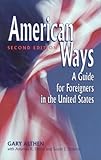American Ways: A Guide for Foreigners in the United States, Gary Althen, 1877864994