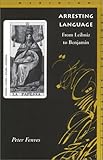 Arresting Language: From Leibniz to Benjamin, Peter Fenves, 0804739595