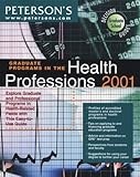 Graduate Programs in Health Professions 2001, Peterson's Guides Staff and University Wir Staff, 076890465X