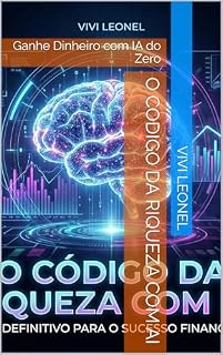 Livro O codigo da riqueza com AI: Ganhe Dinheiro com IA do Zero