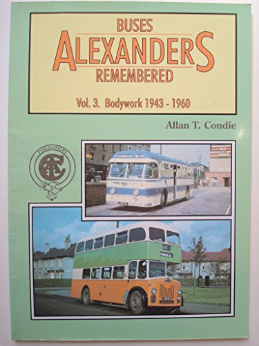Alexander's Buses Remembered: Bodywork 1943-1960 v. 3