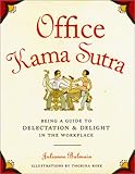 Office Kama Sutra: Being a Guide to Delectation & Delight in the Workplace by Julianne Balmain, Thorina Rose