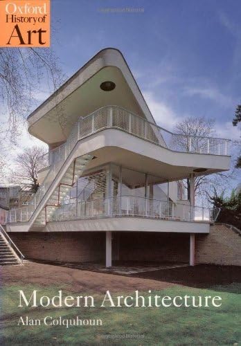 By Alan Colquhoun - Modern Architecture (Oxford History of Art) Paperback – 1 Jan. 2002
