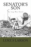 Senator's Son: An Iraq War Novel