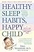 Healthy Sleep Habits, Happy Child