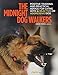 The Midnight Dog Walkers: Positive Training and Practical Advice for Living With Reactive and Aggressive Dogs