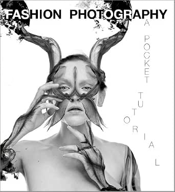 Fashion Photography A Pocket Tutorial Kindle Edition By Indraccolo Diego Chan Poku Indraccolo Luca Barker Hils Arts Photography Kindle Ebooks Amazon Com