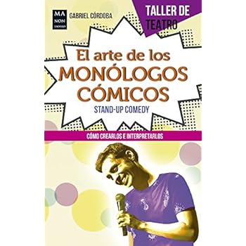 El Arte De Los Monólogos Cómicos (Taller De Teatro) El Arte De Los Monólogos Cómicos (Taller De Teatro)
