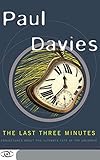 The Last Three Minutes: Conjectures About The Ultimate Fate Of The Universe (Science Masters) cover
