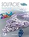 Soutache: How to make beautiful braid-and-bead embroidered jewellery and accessories by 