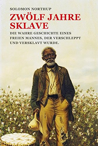 Zwolf Jahre Sklave 12 Years A Slave Die Wahre Geschichte Eines Freien Mannes Der Verschleppt Und Versklavt Wurde Amazon De Northup Solomon Eisenhofer Hannelore Konrad Ailin Bucher