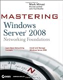Mastering Windows Server 2008 Networking Foundations, Mark Minasi, Rhonda Layfield, John Paul Mueller, 0470249846