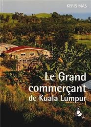 Le  grand commerçant de Kuala Lumpur