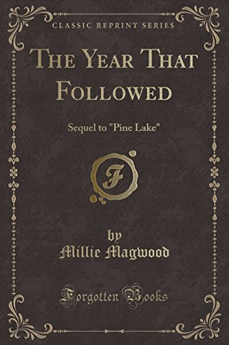 The Year That Followed: Sequel to Pine Lake (Classic Reprint)