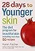 28 Days to Younger Skin: The Diet Program for Beautiful Skin