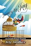 JOURNEY TO JOY: An Inspirational Memoir by