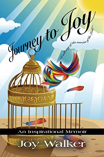 JOURNEY TO JOY: An Inspirational Memoir by Joy Walker