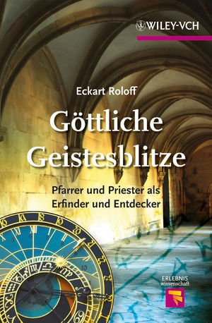 Gottliche Geistesblitze - Pfarrer und Priester als Erfinder und Entdecker