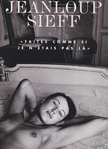 Faites comme si je n'étais pas là by Jean-Loup Sieff