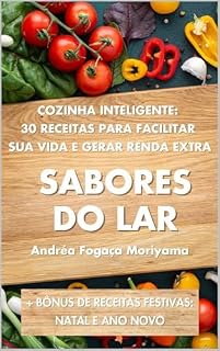 Livro Sabores do Lar: COZINHA INTELIGENTE: 30 RECEITAS PARA FACILITAR SUA VIDA E GERAR RENDA EXTRA