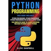 PYTHON PROGRAMMING: 3 BOOKS IN 1: The Complete guide to Learn Everything you Need to Know about Python